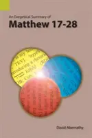 Resumen exegético de Mateo 17-28 - An Exegetical Summary of Matthew 17-28
