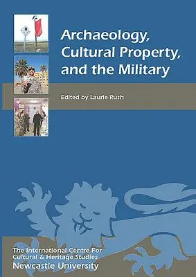 Arqueología, bienes culturales y ejército - Archaeology, Cultural Property, and the Military