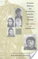 La mujer criminal, la prostituta y la mujer normal - Criminal Woman, the Prostitute, and the Normal Woman