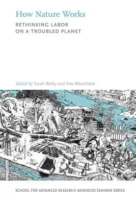 Cómo funciona la naturaleza: Repensar el trabajo en un planeta con problemas - How Nature Works: Rethinking Labor on a Troubled Planet