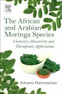 Las especies de moringa africana y árabe: Química, bioactividad y aplicaciones terapéuticas - The African and Arabian Moringa Species: Chemistry, Bioactivity and Therapeutic Applications