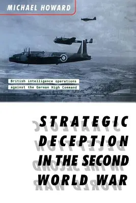 El engaño estratégico en la Segunda Guerra Mundial - Strategic Deception in the Second World War