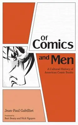 De cómics y hombres: Una historia cultural del cómic estadounidense - Of Comics and Men: A Cultural History of American Comic Books