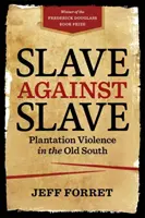 Esclavo contra esclavo: Violencia en las plantaciones del Viejo Sur - Slave Against Slave: Plantation Violence in the Old South