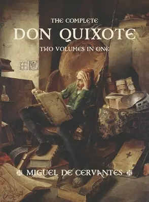 El Quijote completo: Dos volúmenes en uno - The Complete Don Quixote: Two Volumes in One