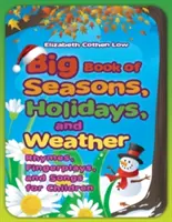 El gran libro de las estaciones, las fiestas y el tiempo: Rimas, juegos de dedos y canciones para niños - Big Book of Seasons, Holidays, and Weather: Rhymes, Fingerplays, and Songs for Children