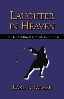 La risa en el cielo: Comprender las parábolas de Jesús - Laughter in Heaven: Understanding the Parables of Jesus