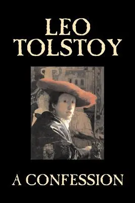 Una confesión de León Tolstoi, Religión, Teología cristiana, Filosofía - A Confession by Leo Tolstoy, Religion, Christian Theology, Philosophy