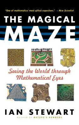 El laberinto mágico: ver el mundo con ojos matemáticos - The Magical Maze: Seeing the World Through Mathematical Eyes