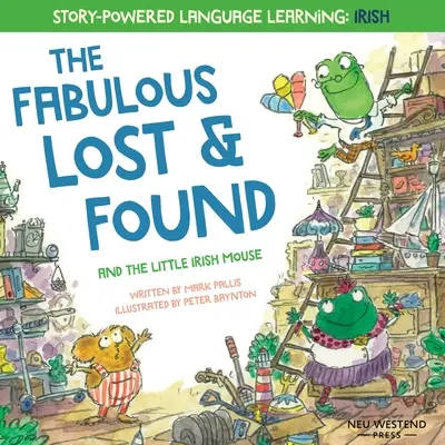 Los fabulosos objetos perdidos y el ratoncito que hablaba irlandés: Ríete mientras aprendes 50 palabras en gaélico irlandés con este libro bilingüe inglés-irlandés para k - The Fabulous Lost & Found and the little mouse who spoke Irish: Laugh as you learn 50 Irish Gaeilge words with this bilingual English Irish book for k