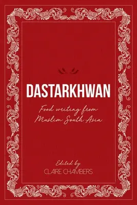 Dastarkhwan: Food Writing from Muslim South Asia