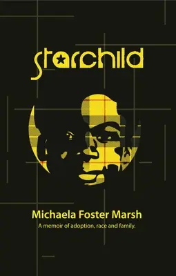 Starchild: Memorias de adopción, raza y familia - Starchild: A Memoir of Adoption, Race, and Family