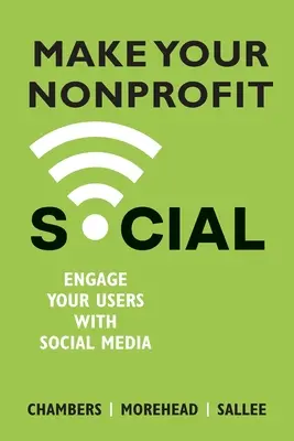 Haga que su organización sin ánimo de lucro sea social: Implique a sus usuarios en las redes sociales - Make Your Nonprofit Social: Engage Your Users With Social Media