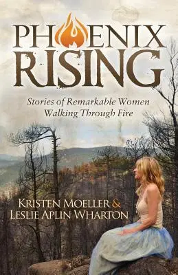 Phoenix Rising: Historias de mujeres notables que atraviesan el fuego - Phoenix Rising: Stories of Remarkable Women Walking Through Fire
