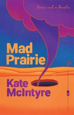 Pradera loca: Cuentos y una novela - Mad Prairie: Stories and a Novella