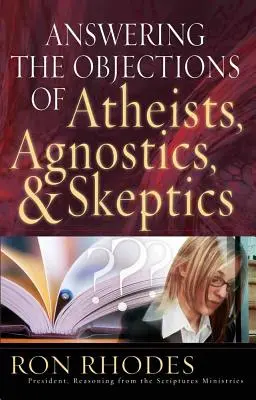 Cómo responder a las objeciones de ateos, agnósticos y escépticos - Answering the Objections of Atheists, Agnostics, & Skeptics