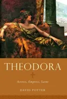 Teodora: Actriz, emperatriz y santa - Theodora: Actress, Empress, Saint