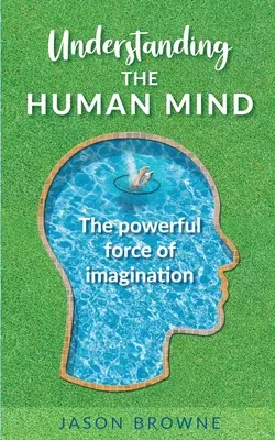 Comprender la mente humana La poderosa fuerza de la imaginación - Understanding the Human Mind The Powerful Force of Imagination