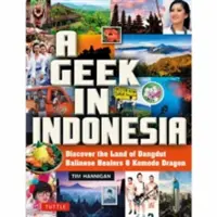 Un friki en Indonesia: Descubra la tierra de los dragones de Komodo, los curanderos balineses y la música Dangdut - A Geek in Indonesia: Discover the Land of Komodo Dragons, Balinese Healers and Dangdut Music