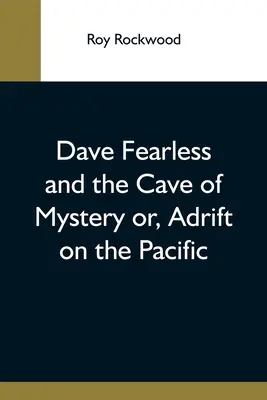 Dave Fearless Y La Cueva Del Misterio O, A La Deriva En El Pacífico - Dave Fearless And The Cave Of Mystery Or, Adrift On The Pacific