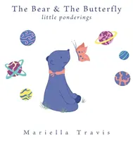 El Oso y la Mariposa: Pequeñas reflexiones - The Bear & The Butterfly: Little Ponderings