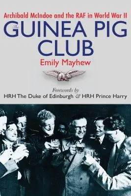 El Club de los Conejillos de Indias: Archibald McIndoe y la RAF en la Segunda Guerra Mundial - The Guinea Pig Club: Archibald McIndoe and the RAF in World War II