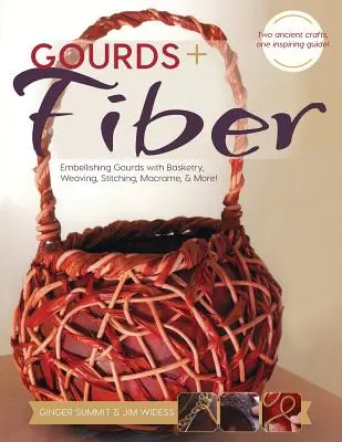 Calabazas y fibras: Embellecer calabazas con cestería, tejido, costura, macram y mucho más - Gourds + Fibers: Embellishing Gourds with Basketry, Weaving, Stitching, Macram & More