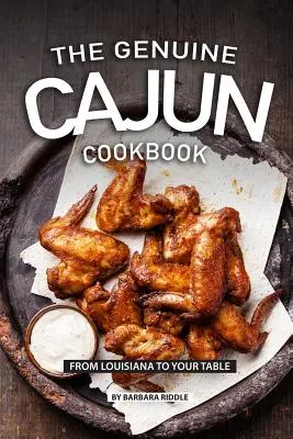El auténtico libro de cocina cajún: De Luisiana a su mesa - The Genuine Cajun Cookbook: From Louisiana to Your Table