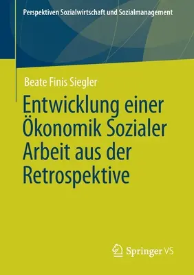 El desarrollo del trabajo social y económico a partir de la retrospectiva - Entwicklung Einer konomik Sozialer Arbeit Aus Der Retrospektive