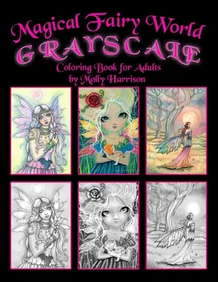 Libro para Colorear en Escala de Grises del Mágico Mundo de las Hadas de Molly Harrison: ¡Hadas, Sirenas, Unicornios y Mucho Más! - Magical Fairy World Grayscale Coloring Book by Molly Harrison: Fairies, Mermaids, a Unicorn and More!