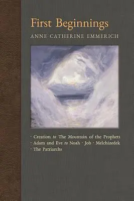 Los Primeros Comienzos: De la Creación a la Montaña de los Profetas & De Adán y Eva a Job y los Patriarcas - First Beginnings: From Creation to the Mountain of the Prophets & From Adam and Eve to Job and the Patriarchs