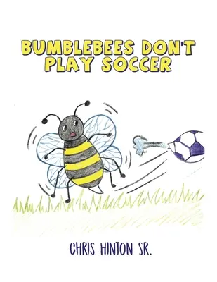 Los abejorros no juegan al fútbol - Bumblebees Don't Play Soccer
