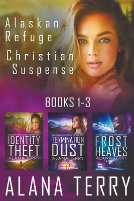 Refugio en Alaska Serie de Suspenso Cristiano (Libros 1-3) - Alaskan Refuge Christian Suspense Series (Books 1-3)