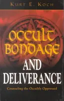 Occult Bondage and Deliverance: Cómo aconsejar a los oprimidos por el ocultismo - Occult Bondage and Deliverance: Counseling the Occultly Oppressed