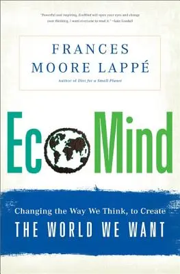 Ecomind: Cambiar nuestra forma de pensar para crear el mundo que queremos - Ecomind: Changing the Way We Think, to Create the World We Want