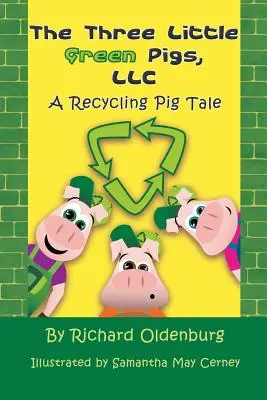 Los tres cerditos verdes, LLC: Un cuento de cerdos recicladores - The Three Little Green Pigs, LLC: A Recycling Pig Tale