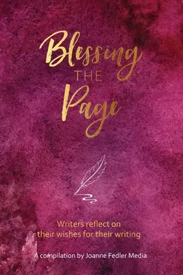 Bendiciendo la página: Escritores reflexionan sobre sus deseos para su escritura - Blessing the Page: Writers reflect on their wishes for their writing