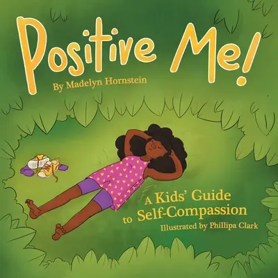 Yo positivo: Guía infantil para la autocompasión - Positive Me!: A Kids' Guide to Self-compassion