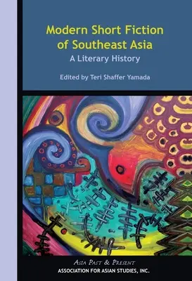 Modern Short Fiction of Southeast Asia: Una historia literaria - Modern Short Fiction of Southeast Asia: A Literary History