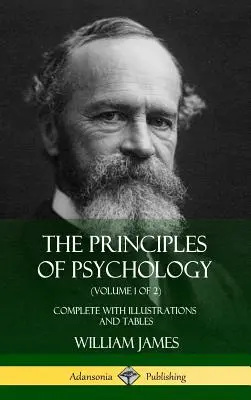 Los principios de la psicología (Volumen 1 de 2): Completo con ilustraciones y tablas (Tapa dura) - The Principles of Psychology (Volume 1 of 2): Complete with Illustrations and Tables (Hardcover)