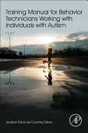 Manual de formación para técnicos conductuales que trabajan con personas con autismo - Training Manual for Behavior Technicians Working with Individuals with Autism