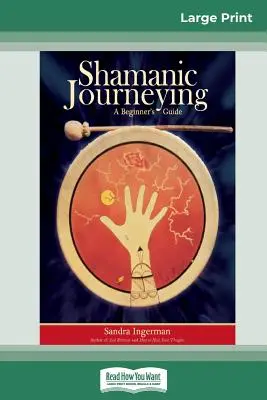 Viaje Chamánico: Guía para principiantes (16pt Large Print Edition) - Shamanic Journeying: A Beginner's Guide (16pt Large Print Edition)