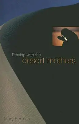 Rezar con las madres del desierto - Praying with the Desert Mothers