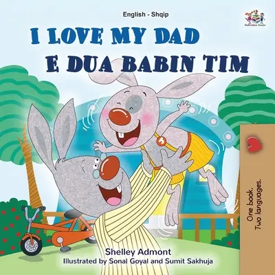 I Love My Dad (Libro bilingüe albanés inglés para niños) - I Love My Dad (English Albanian Bilingual Book for Kids)