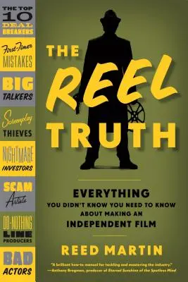 The Reel Truth: Everything You Didn't Know You Need to Know about Making an Independent Film (abreviado) - The Reel Truth: Everything You Didn't Know You Need to Know about Making an Independent Film