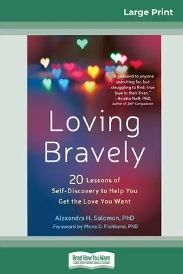 Amar con valentía: Veinte lecciones de autodescubrimiento para ayudarte a conseguir el amor que deseas (16pt Large Print Edition) - Loving Bravely: Twenty Lessons of Self-Discovery to Help You Get the Love You Want (16pt Large Print Edition)