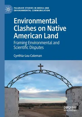 Environmental Clashes on Native American Land: Enmarcando las disputas medioambientales y científicas - Environmental Clashes on Native American Land: Framing Environmental and Scientific Disputes