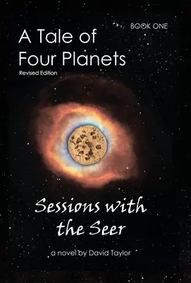 Historia de cuatro planetas: Libro Uno: Sesiones con el Vidente, Edición Revisada - A Tale of Four Planets: Book One: Sessions with the Seer, Revised Edition