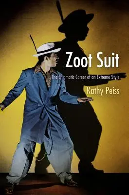 Zoot Suit: La enigmática carrera de un estilo extremo - Zoot Suit: The Enigmatic Career of an Extreme Style