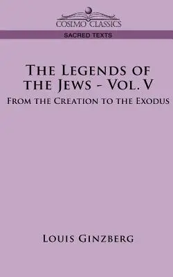 Las leyendas de los judíos - Vol. V: De la Creación al Éxodo - The Legends of the Jews - Vol. V: From the Creation to the Exodus